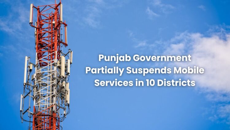 Punjab Govt Partially Suspends Mobile Services in 10 Districts