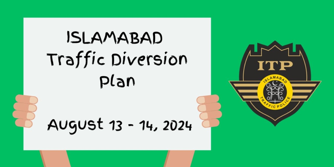 Islamabad Traffic Diversion Plan for August 13 - 14, 2024