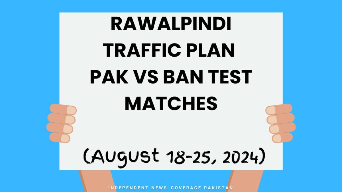 Rawalpindi: Traffic Plan for PakVsBan Test Matches 18 - 25 August 2024