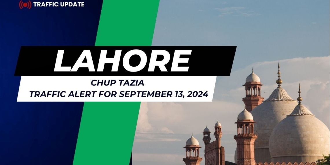 Chup Tazia Procession in Lahore – Traffic Alert for September 13, 2024