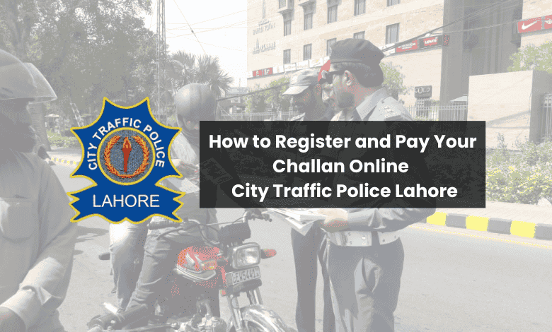 How to Register and Pay Your Challan Online | City Traffic Police Lahore