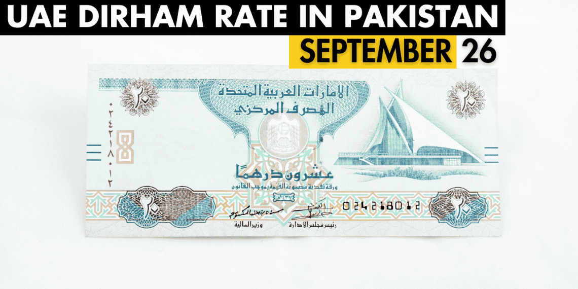 Dirham to PKR rate today – 26 September 2024