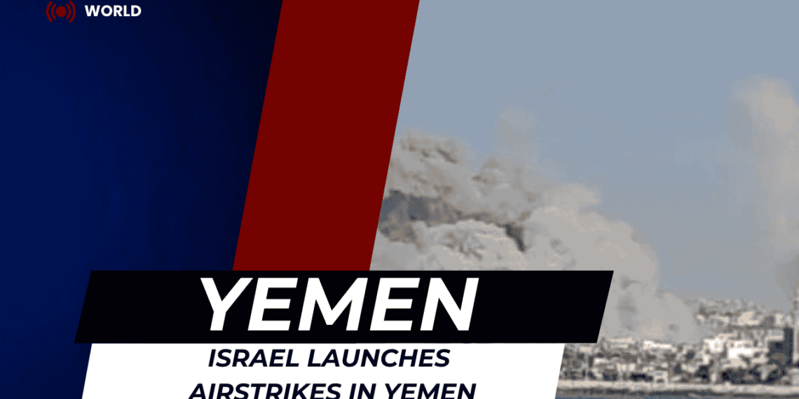 Israel Launches Airstrikes in Yemen, Targeting Hodeidah port