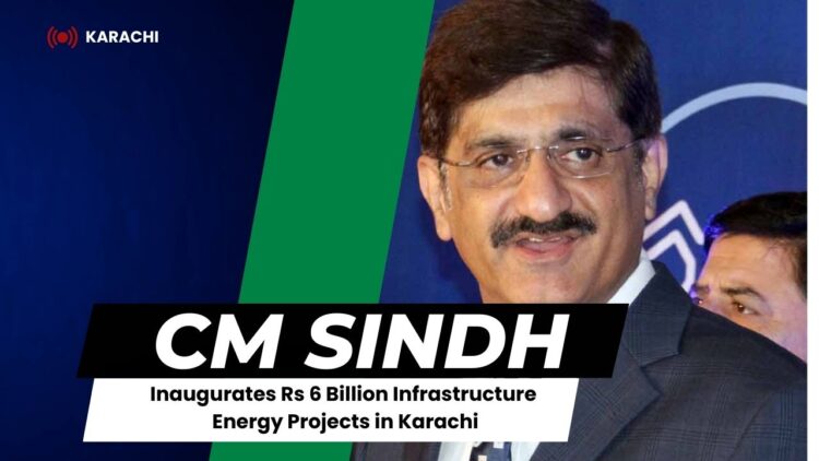 CM Sindh Inaugurates Rs 6 Billion Infrastructure and Energy Projects in Karachi