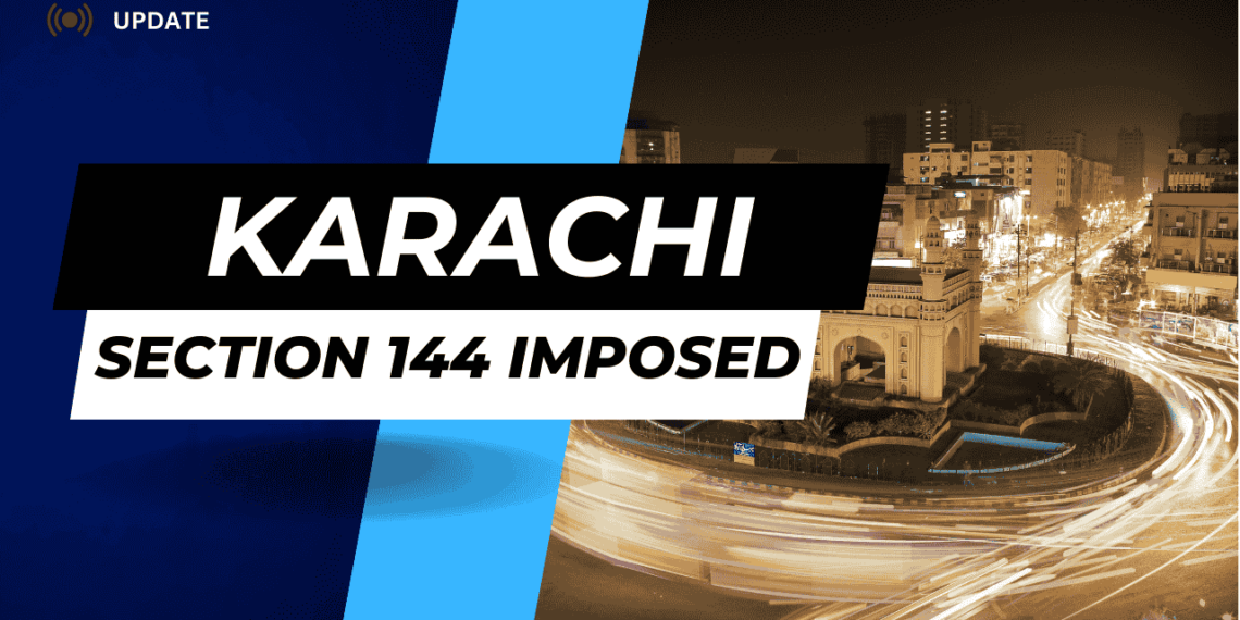 Section 144 Imposed in Karachi for five days