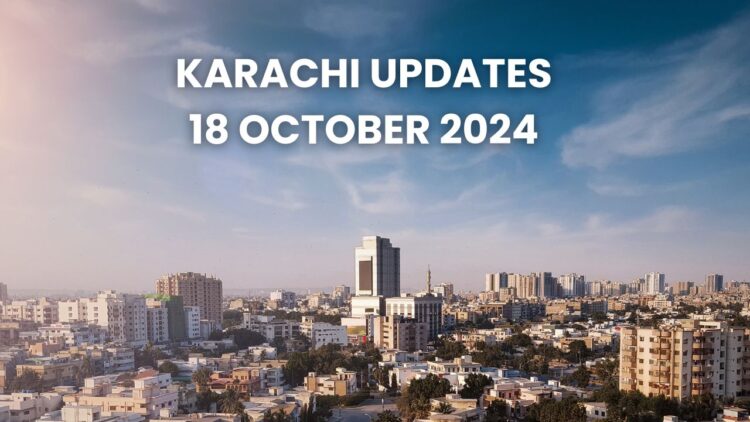 Karachi Updates: Law & Order Situation on 18 October 2024