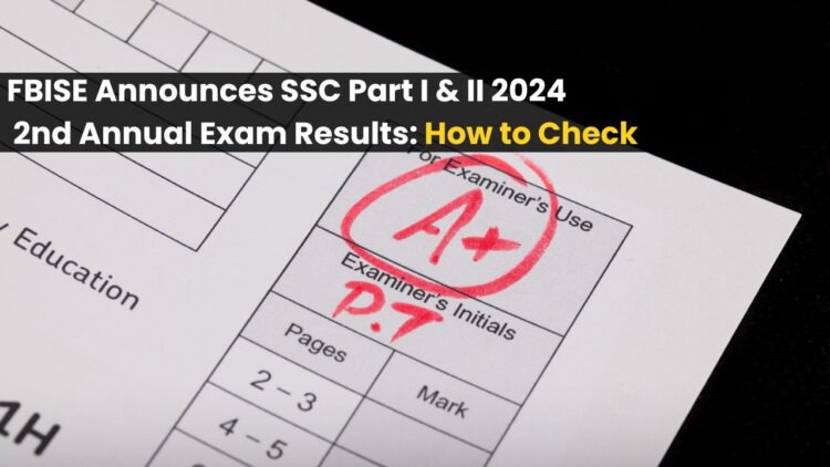 FBISE Announces SSC Part I & II 2024 2nd Annual Exam Results: How to Check