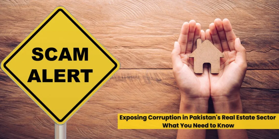 Exposing Corruption in Pakistan's Real Estate Sector: What You Need to Know