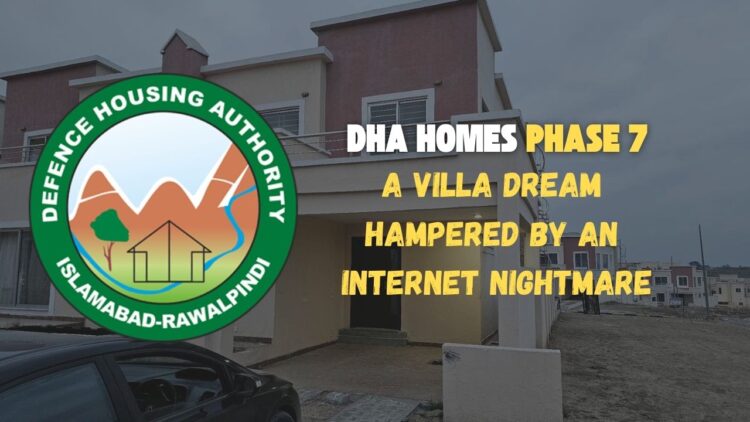 DHA Homes Phase 7: A Villa Dream Hampered by an Internet Nightmare