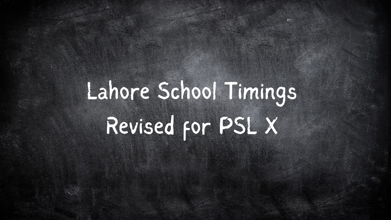 Lahore School Timings Revised for PSL X